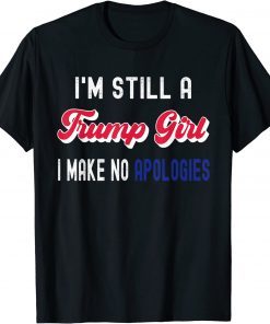 I'm Still A Trump Girl, I Make No Apologies Trump 2024 Tee Shirt