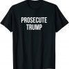 Official Prosecute Trump T-Shirt