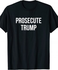 Official Prosecute Trump T-Shirt