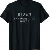 Biden Pay More Live Worse Pro Trump Republican Unisex T-Shirt