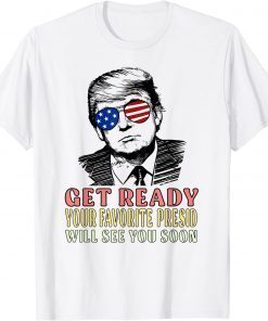 Vintage Get Ready Your Favorite President Will See You Soon trump 24 T-Shirt