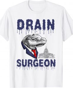 Drain Surgeon Political Saying Trump 2024 T-Shirts