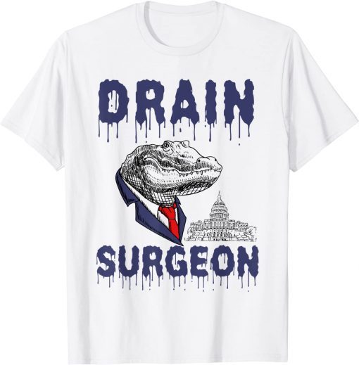 Drain Surgeon Political Saying Trump 2024 T-Shirts