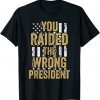 You Raided The Wrong President Stand With Trump 2024 Gift Shirt