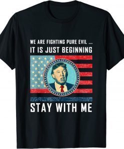 Stay with me Trump 2024 America Flag I'll Be Back 47th Gift T-Shirt