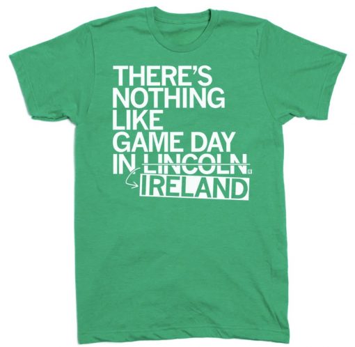 There's Nothing Like Game Day In Lincoln Ireland 2022 TShirt