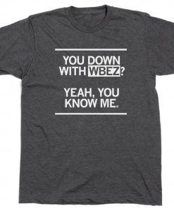 You down with WBEZ Unisex TShirt