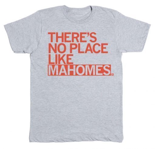 There's No Place Like Mahomes Unisex TShirt