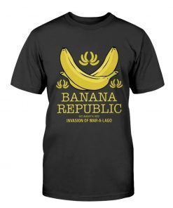 Banana Republic Invasion of Mar-a-Lago Shirt