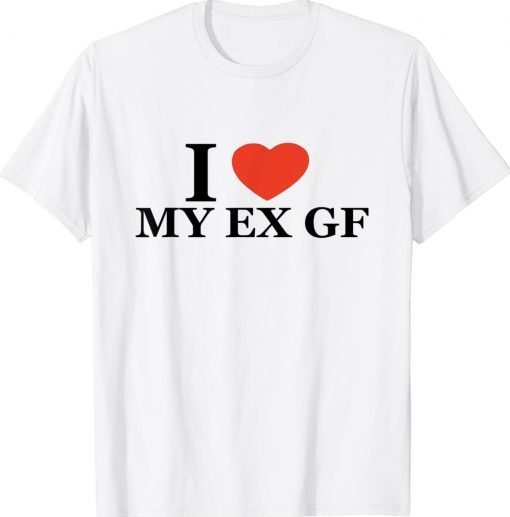 I Love My Ex Girlfriend Red Heart Trendy 2022 Shirts