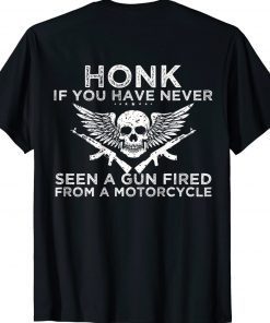 Honk If You Have Never Seen A Gun Fired From A Motorcycle Gift TShirt