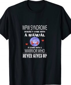 Wolff Parkinson White Syndrome Never Gives Up Warrior 2022 Shirts