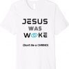 Jesus Was Woke Don't Be a CHRINO Unisex TShirt