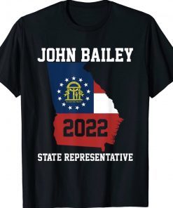 Elect John Bailey for State Representative of Georgia 2022 Unisex TShirt