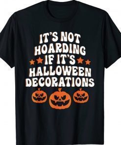It's Not Hoarding If It's Halloween Decorations Vintage TShirt