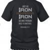 Iron Sharpens Iron Proverbs 27 :17 T-Shirt