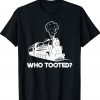 Who Tooted Funny Train Lovers Railroad 2022 Shirts