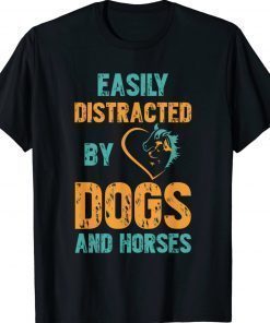 Easily Distracted By Dogs and Horses 2022 Shirts