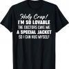 Holy Crap I'm So Lovable The Doctors Gave Me A Special Gift Shirts
