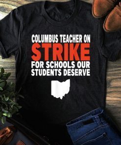 Ohio Teachers Education Strike Columbus Ohio School Teachers Strike OH Teacher Unisex TShirt