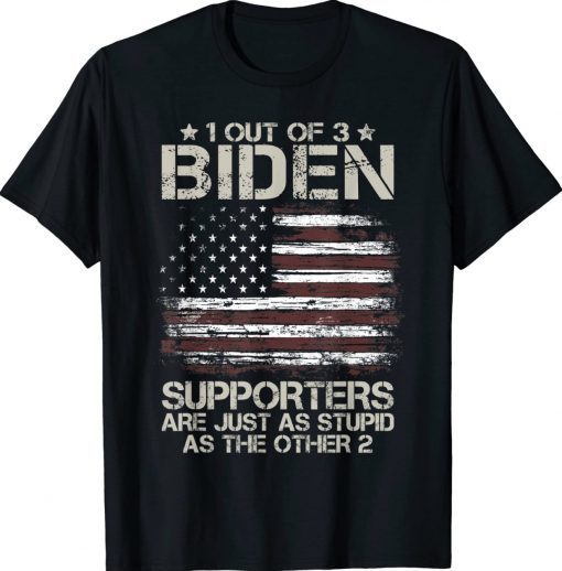 1 Out Of 3 Biden Supporters Are As Stupid As The Other 2 Vintage TShirt