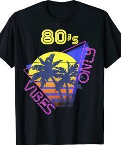 80s Vibe Only Retro Shirts