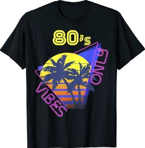 80s Vibe Only Retro Shirts