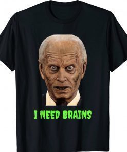 Halloween Joe Biden Zombie I Need Brains Costume Funny Shirts