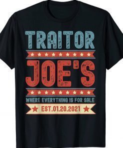 Funny Traitor Joe's Est 01 20 21 Sarcastic TShirt