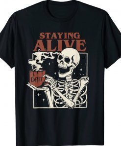 Halloween Staying Alive Skeleton Drink Coffee Skeleton Vintage TShirt