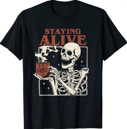 Halloween Staying Alive Skeleton Drink Coffee Skeleton Vintage TShirt