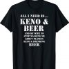 All I Need Is Keno and Beer Distressed Look Vintage TShirt