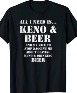 All I Need Is Keno and Beer Distressed Look Vintage TShirt