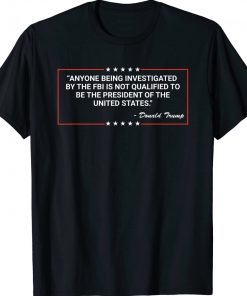 Anyone Being Investigated By The FBI Donald Trump Support Unisex TShirt