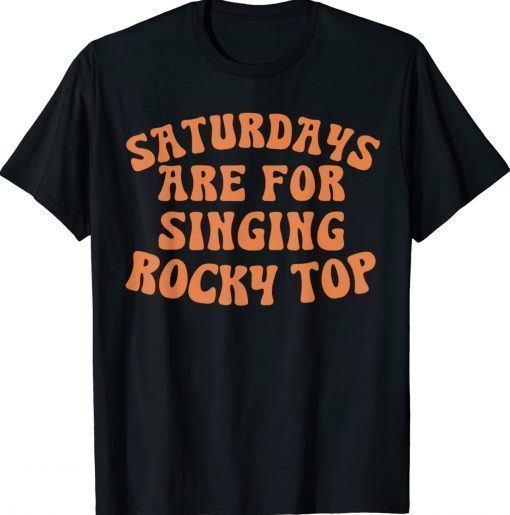 Saturdays are for Singing Rocky Top Vintage Shirts