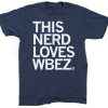 This Nerd Loves WBEZ 2023 Shirts