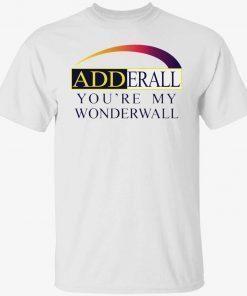 Adderall you’re my wonderwall vintage tshirt