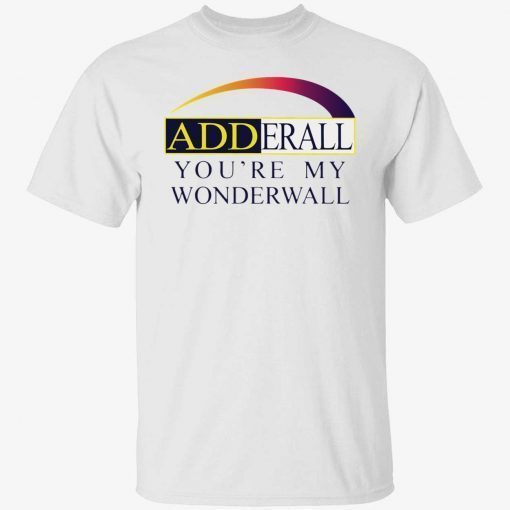 Adderall you’re my wonderwall vintage tshirt