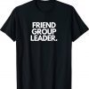 Friend Group Leader 2022 TShirt