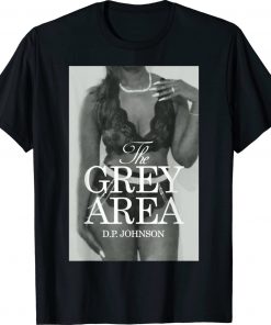 The Grey Area by DP Johnson 2022 Shirts