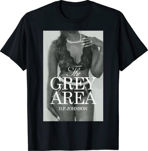 The Grey Area by DP Johnson 2022 Shirts