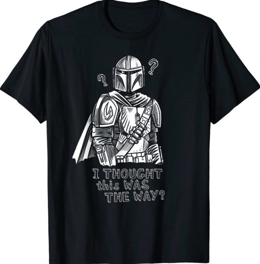 The Mandalorian I Thought This Was the Way 2022 Shirts