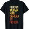Womens Person Woman Man Camera TV Prison 2022 TShirt