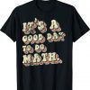 Its A Good Day To Do Math Back To School Retro Shirts