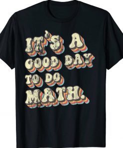 Its A Good Day To Do Math Back To School Retro Shirts