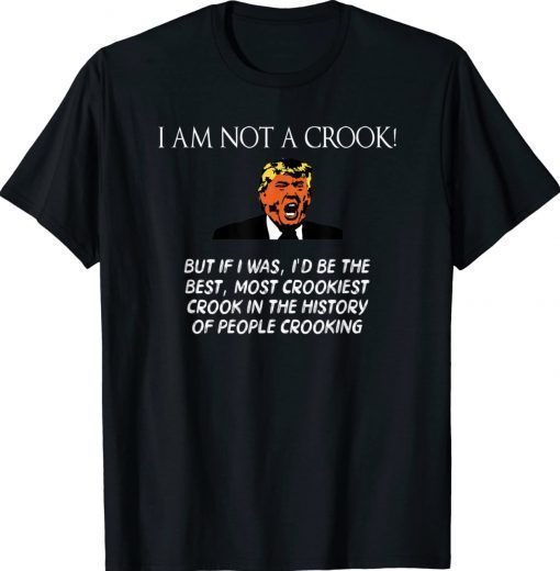 Donald Trump I Am Not A Crook Funny Shirts