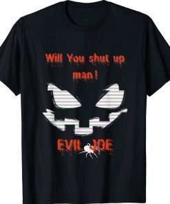 Will you shut up man Joe Biden Halloween Funny Shirts