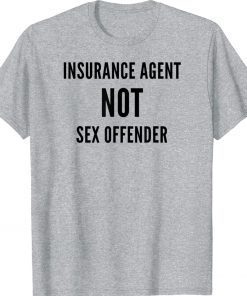 Insurance Agent NOT Sex Offender The Big Insurance Guy Unisex TShirt