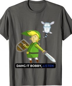 Dang it bobby listen unisex tshirt