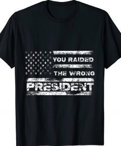 You Raided The Wrong President Unisex TShirt